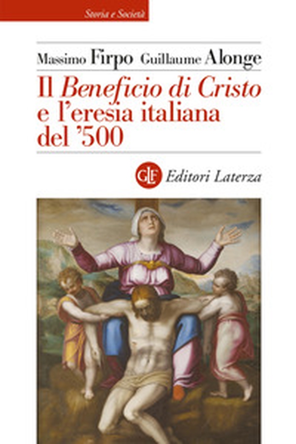 Il «Beneficio di Cristo» e l'eresia italiana del ?500 - Librerie.coop Il «Beneficio di Cristo» e l'eresia italiana del ?500 - Librerie.coop