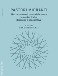 Pastori migranti. Mezzo secolo di pastorizia sarda in centro Italia. Ricerche e prospettive - Librerie.coop