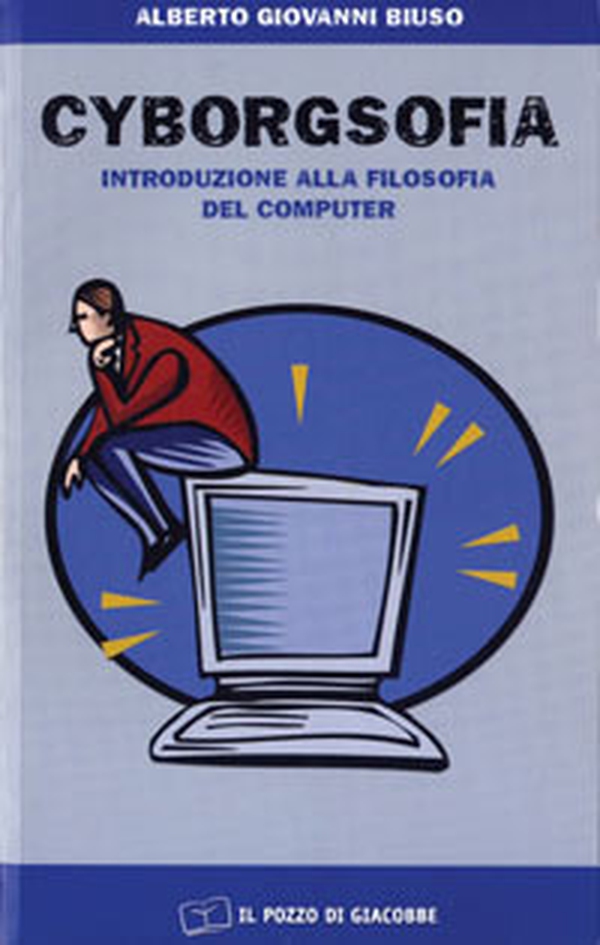 Cyborgsofia. Introduzione alla filosofia del computer - Librerie.coop Cyborgsofia. Introduzione alla filosofia del computer - Librerie.coop