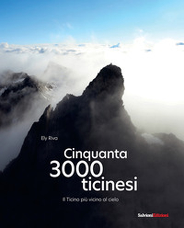 Cinquanta 3000 Ticinesi. Il Ticino più vicino al cielo - Librerie.coop Cinquanta 3000 Ticinesi. Il Ticino più vicino al cielo - Librerie.coop