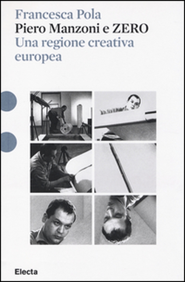 Piero Manzoni e ZERO. Una regione creativa europea - Librerie.coop Piero Manzoni e ZERO. Una regione creativa europea - Librerie.coop