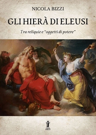 Gli Hierà di Eleusi, tra reliquie e «oggetti di potere» - Librerie.coop