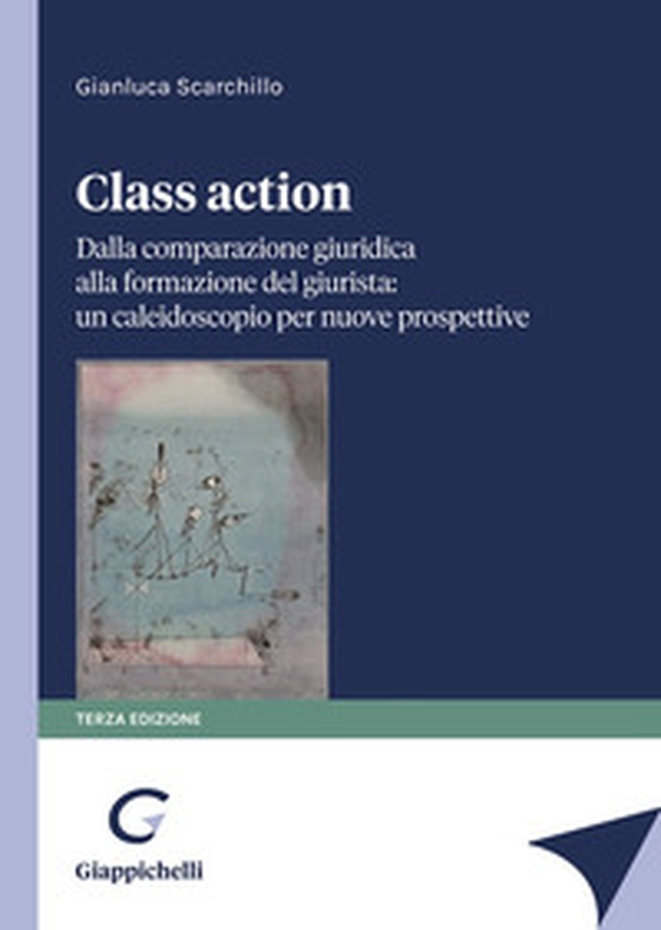 Class action. Dalla comparazione giuridica alla formazione del giurista: un caleidoscopio per nuove prospettive - Librerie.coop Class action. Dalla comparazione giuridica alla formazione del giurista: un caleidoscopio per nuove prospettive - Librerie.coop