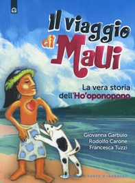 Il viaggio di Maui. La vera storia dell'Ho'oponopono - Librerie.coop Il viaggio di Maui. La vera storia dell'Ho'oponopono - Librerie.coop