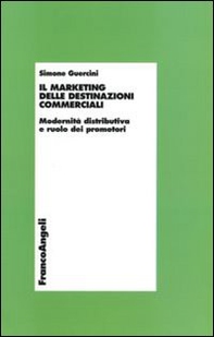Il marketing delle destinazioni commerciali. Modernità distributiva e ruolo dei promotori - Librerie.coop
