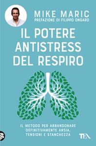 Il potere antistress del respiro. Il metodo per abbandonare definitivamente ansia, tensioni e stanchezza - Librerie.coop Il potere antistress del respiro. Il metodo per abbandonare definitivamente ansia, tensioni e stanchezza - Librerie.coop