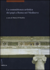 La committenza artistica dei papi a Roma nel Medioevo - Librerie.coop