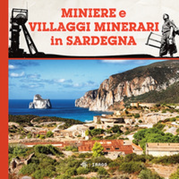 Miniere e villaggi minerari in Sardegna - Librerie.coop Miniere e villaggi minerari in Sardegna - Librerie.coop