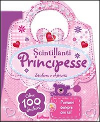 Scintillanti principesse. Le borsette magiche. Con adesivi - Librerie.coop
