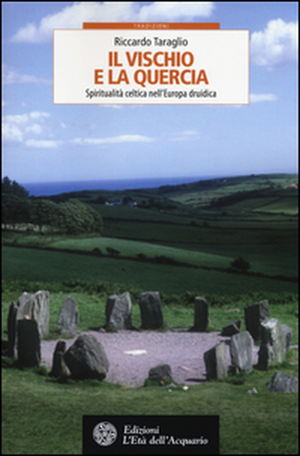 Il vischio e la quercia. Spiritualità celtica nell'Europa druidica - Librerie.coop Il vischio e la quercia. Spiritualità celtica nell'Europa druidica - Librerie.coop