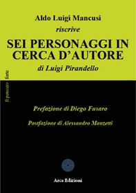 Aldo Luigi Mancusi riscrive «Sei personaggi in cerca d'autore» di Luigi Pirandello - Librerie.coop Aldo Luigi Mancusi riscrive «Sei personaggi in cerca d'autore» di Luigi Pirandello - Librerie.coop