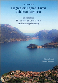 Scoprire i segreti del lago di Como e del suo territorio-Discovering the secret of lake Como and its neighbouring - Librerie.coop