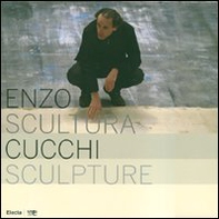 Enzo Cucchi. Scultura-Sculpture. Catalogo della mostra (Bergamo, 4 aprile-27 maggio 2007). Ediz. italiana e inglese - Librerie.coop