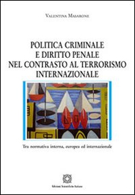 Politica criminale e diritto penale nel contrasto al terrorismo internazionale - Librerie.coop