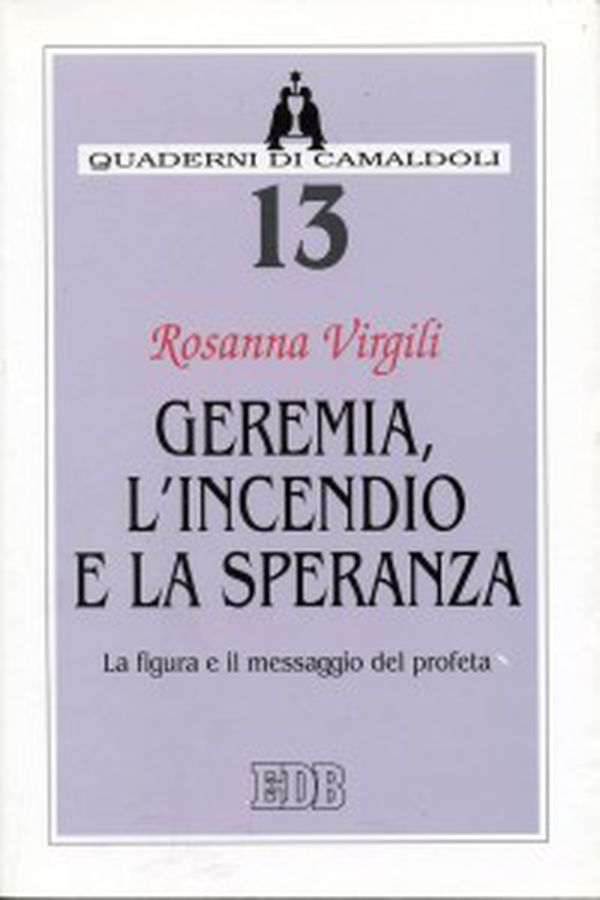 Geremia, l'incendio e la speranza. La figura e il messaggio del profeta - Librerie.coop Geremia, l'incendio e la speranza. La figura e il messaggio del profeta - Librerie.coop