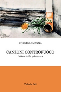 Canzoni controfuoco. Lettere dalla primavera - Librerie.coop Canzoni controfuoco. Lettere dalla primavera - Librerie.coop