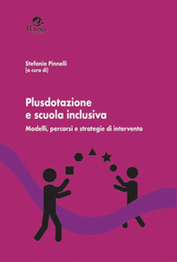Plusdotazione e scuola inclusiva. Modelli, percorsi e strategie di intervento - Librerie.coop Plusdotazione e scuola inclusiva. Modelli, percorsi e strategie di intervento - Librerie.coop