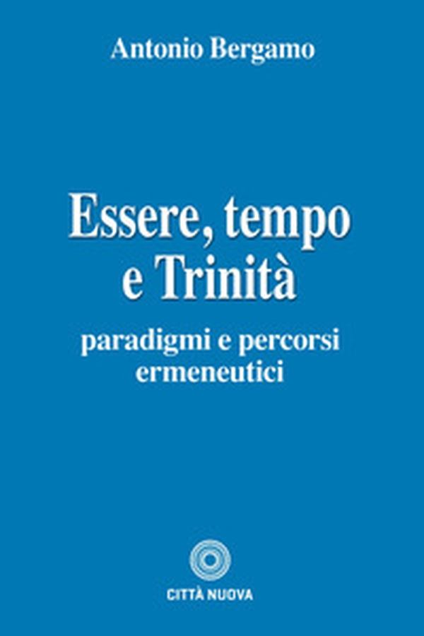 Essere, tempo e trinità - Librerie.coop Essere, tempo e trinità - Librerie.coop