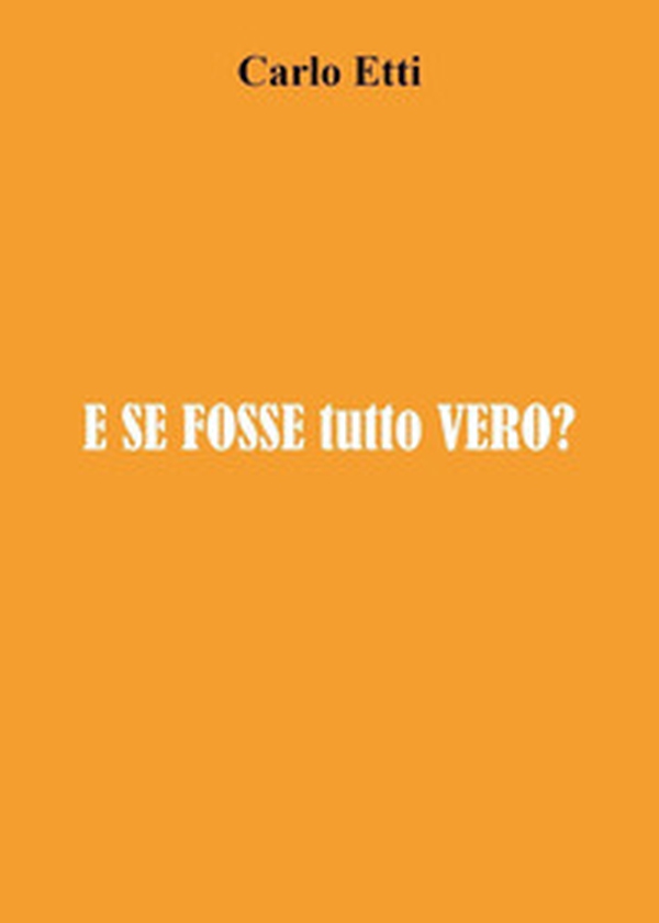 E se fosse tutto vero? - Librerie.coop E se fosse tutto vero? - Librerie.coop