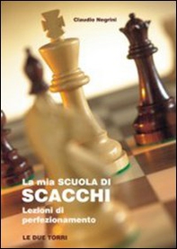 La mia scuola di scacchi. Lezioni di perfezionamento - Librerie.coop La mia scuola di scacchi. Lezioni di perfezionamento - Librerie.coop