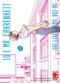 Io e Mr. Fahrenheit. She likes homo, not me - Librerie.coop