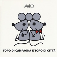 Topo di campagna topo di città. Le mini fiabe di Attilio - Librerie.coop