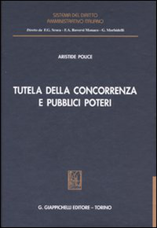 Tutela della concorrenza e pubblici poteri. Profili di diritto amministrativo nella disciplina antitrust - Librerie.coop Tutela della concorrenza e pubblici poteri. Profili di diritto amministrativo nella disciplina antitrust - Librerie.coop