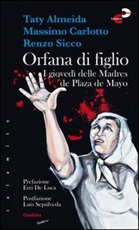 Orfana di figlio. I giovedì delle Madres de Plaza de Mayo - Librerie.coop