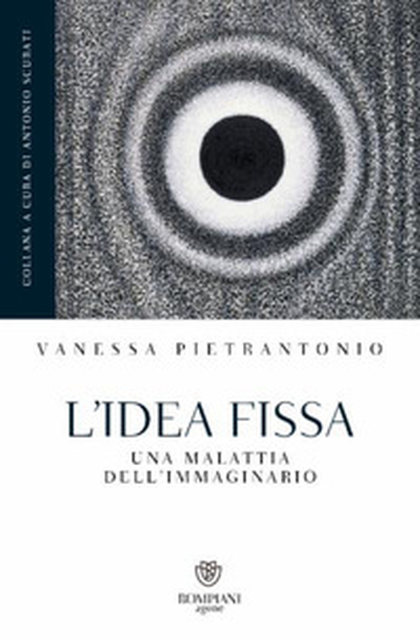 L'idea fissa. Una malattia dell'immaginario - Librerie.coop L'idea fissa. Una malattia dell'immaginario - Librerie.coop