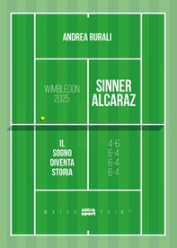 Wimbledon 2025: Sinner-Alcaraz. Il sogno diventa storia - Librerie.coop