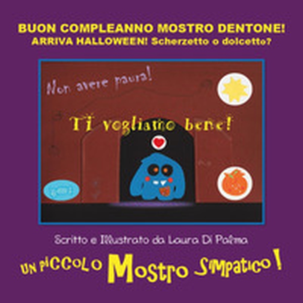 Buon compleanno Mostro Dentone! Arriva Halloween! Scherzetto o dolcetto? - Librerie.coop Buon compleanno Mostro Dentone! Arriva Halloween! Scherzetto o dolcetto? - Librerie.coop