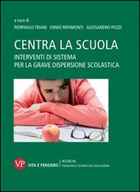 Centra la scuola. Interventi di sistema per la grave dispersione scolastica - Librerie.coop