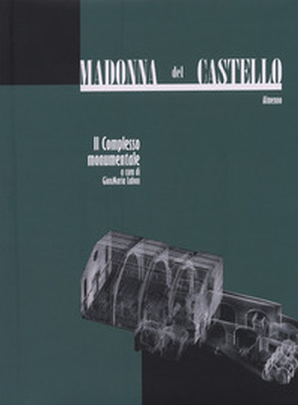 Madonna del Castello. Il complesso monumentale - Librerie.coop Madonna del Castello. Il complesso monumentale - Librerie.coop