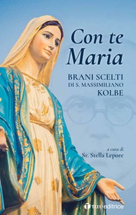 Con te Maria. Brani scelti di San Massimiliano Kolbe - Librerie.coop