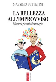 La bellezza all'improvviso. Educare i giovani alle immagini - Librerie.coop La bellezza all'improvviso. Educare i giovani alle immagini - Librerie.coop