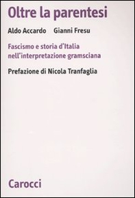 Oltre la parentesi. Fascismo e storia d'Italia nell'interpretazione gramsciana - Librerie.coop