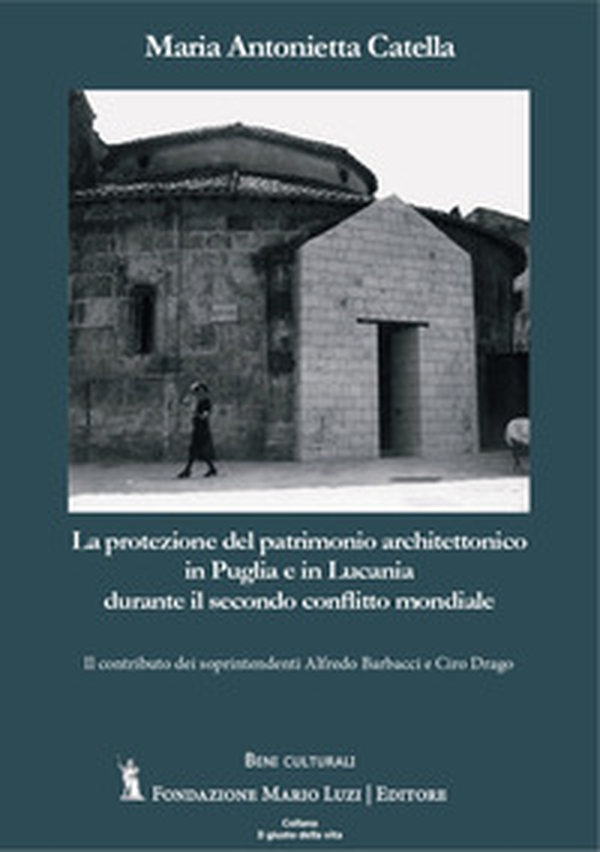 La protezione del patrimonio architettonico in Puglia e in Lucania durante il secondo conflitto mondiale - Librerie.coop