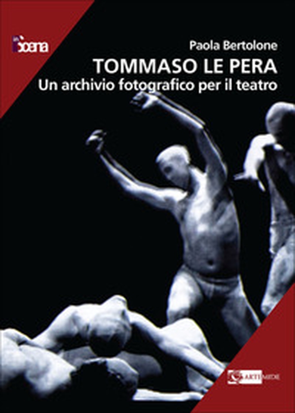 Tommaso Le Pera. Un archivio fotografico per il teatro - Librerie.coop Tommaso Le Pera. Un archivio fotografico per il teatro - Librerie.coop