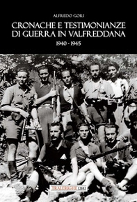 Cronache e testimonianze di guerra in Valfreddana 1940-1945 - Librerie.coop