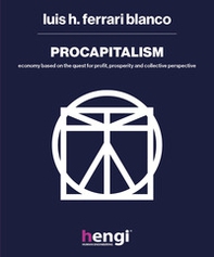 Procapitalism. Economy based on the quest for profit, prosperity and collective perspective - Librerie.coop