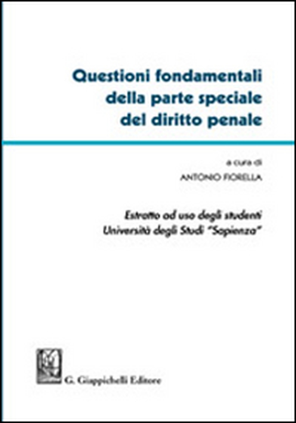 Questioni fondamentali della parte speciale del diritto penale. Estratto ad uso degli studenti Università degli Studi Sapienza - Librerie.coop Questioni fondamentali della parte speciale del diritto penale. Estratto ad uso degli studenti Università degli Studi Sapienza - Librerie.coop