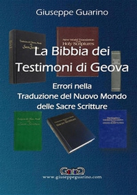 La Bibbia dei Testimoni di Geova. Errori nella traduzione del Nuovo Mondo delle Sacre Scritture - Librerie.coop