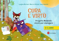 Cura e virtù. Progetto MelArete: storie per dialogare. 3-5 anni - Librerie.coop