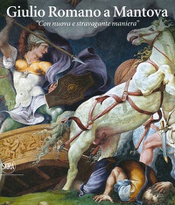 Giulio Romano a Mantova. «Con nuova e stravagante maniera» - Librerie.coop Giulio Romano a Mantova. «Con nuova e stravagante maniera» - Librerie.coop