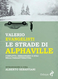 Le strade di Alphaville. Conflitto, immaginario e stili nella paraletteratura - Librerie.coop
