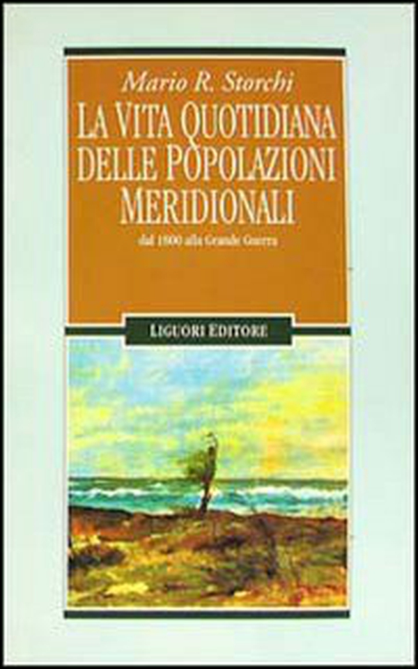La vita quotidiana delle popolazioni meridionali dal 1800 alla grande guerra - Librerie.coop