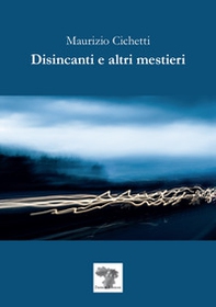 Disincanti e altri mestieri - Librerie.coop
