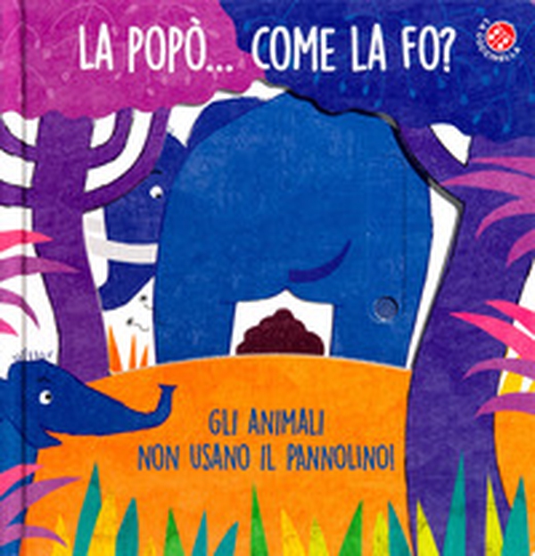 La La popò... come la fo? Gli animali non usano il pannolino. Un libro per bambini da 2 a 4 anni che devono imparare a usare il vasino - Librerie.coop La La popò... come la fo? Gli animali non usano il pannolino. Un libro per bambini da 2 a 4 anni che devono imparare a usare il vasino - Librerie.coop