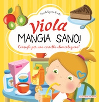 Viola mangia sano. Consigli per una corretta alimentazione! - Librerie.coop