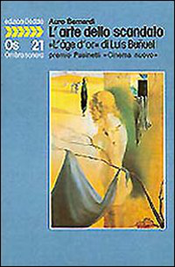 L'arte dello scandalo. L'«Âge d'or» di Luis Buñuel - Librerie.coop L'arte dello scandalo. L'«Âge d'or» di Luis Buñuel - Librerie.coop